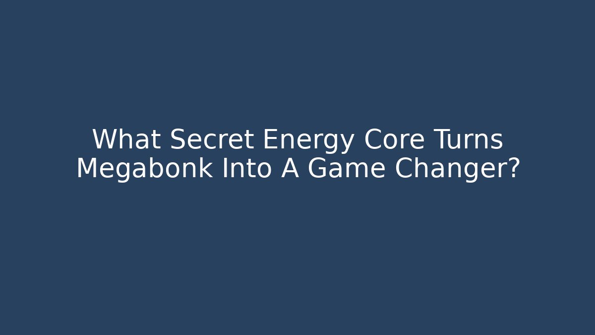 What Secret Energy Core Turns Megabonk Into A Game Changer?