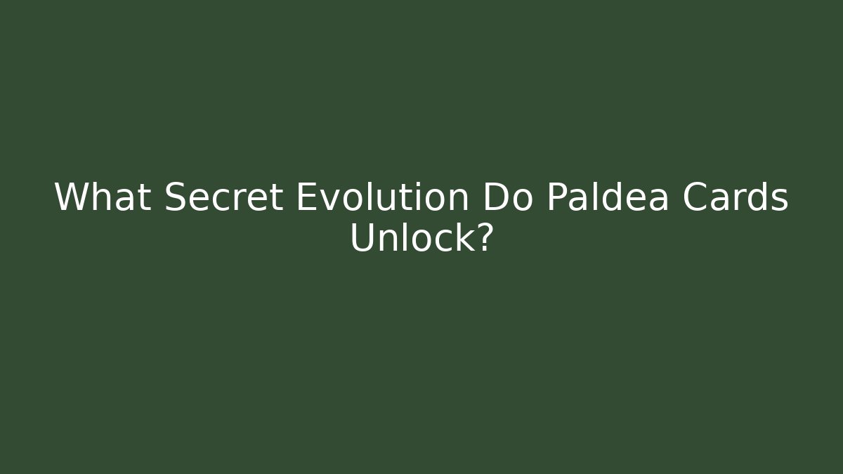 What Secret Evolution Do Paldea Cards Unlock?