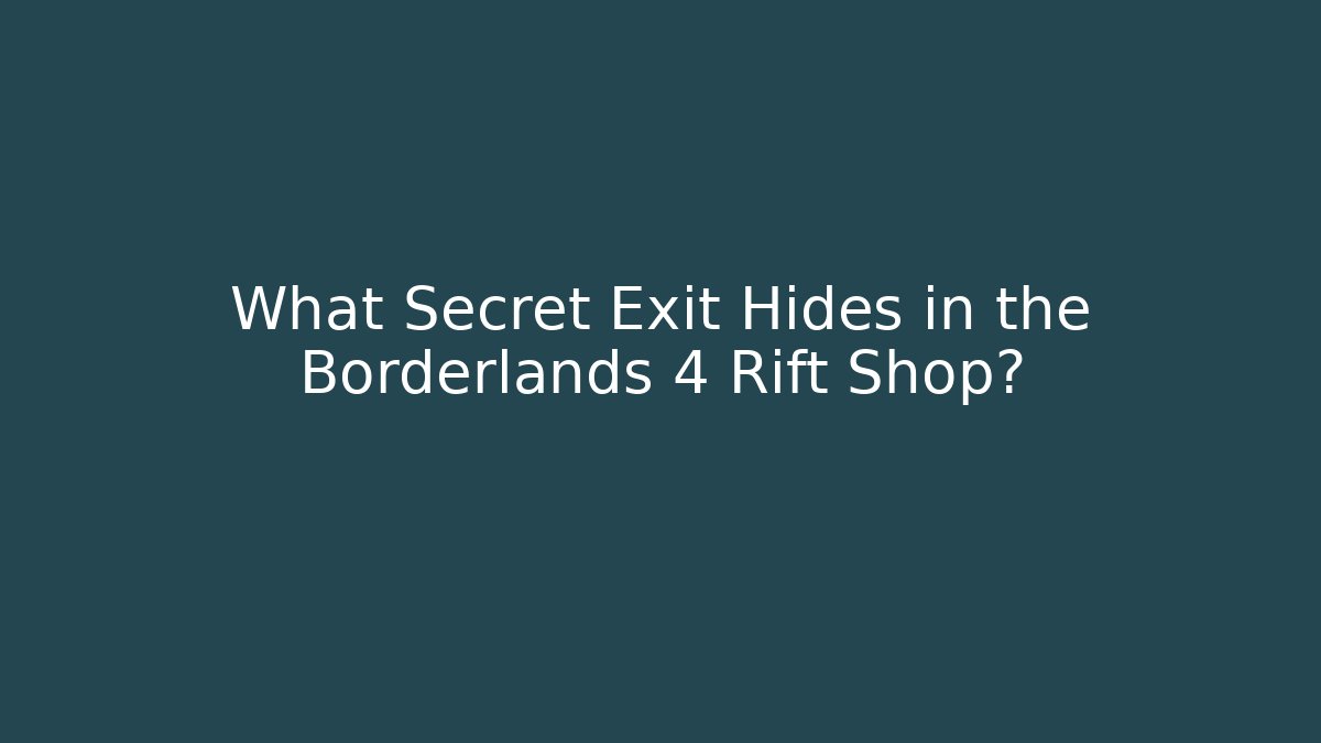 What Secret Exit Hides in the Borderlands 4 Rift Shop?