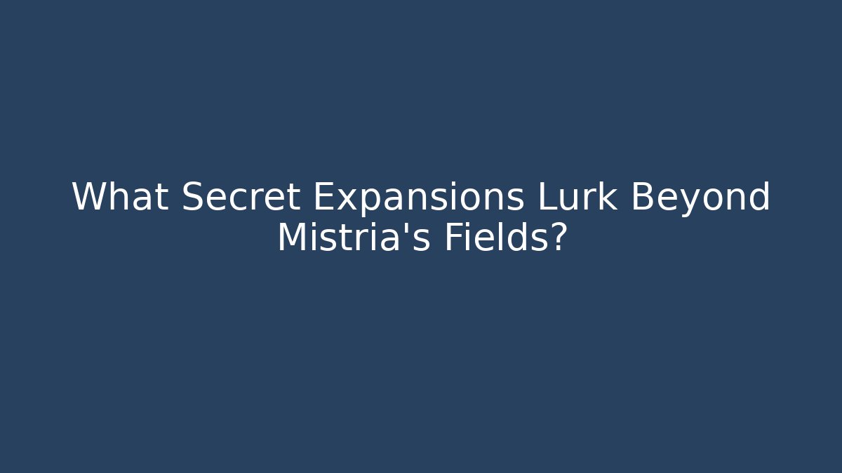 What Secret Expansions Lurk Beyond Mistria's Fields? - Create More Assets
