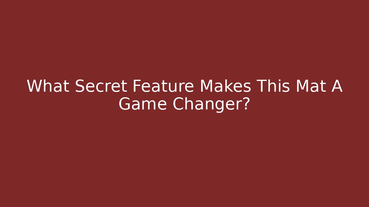 What Secret Feature Makes This Mat A Game Changer?