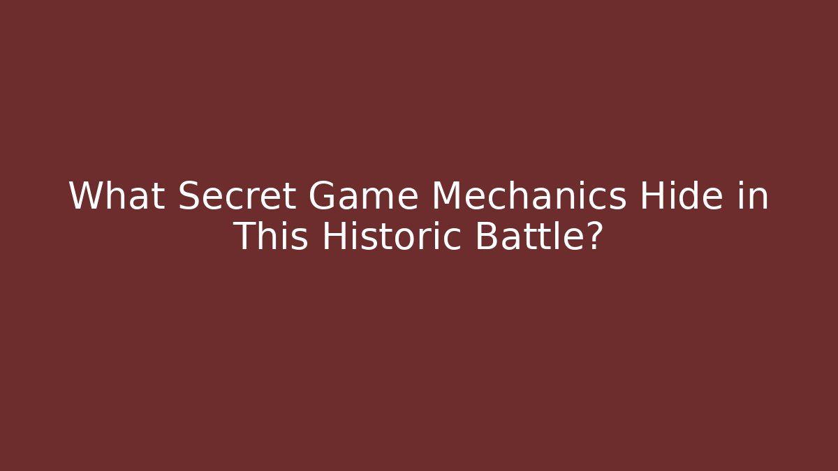 What Secret Game Mechanics Hide in This Historic Battle?
