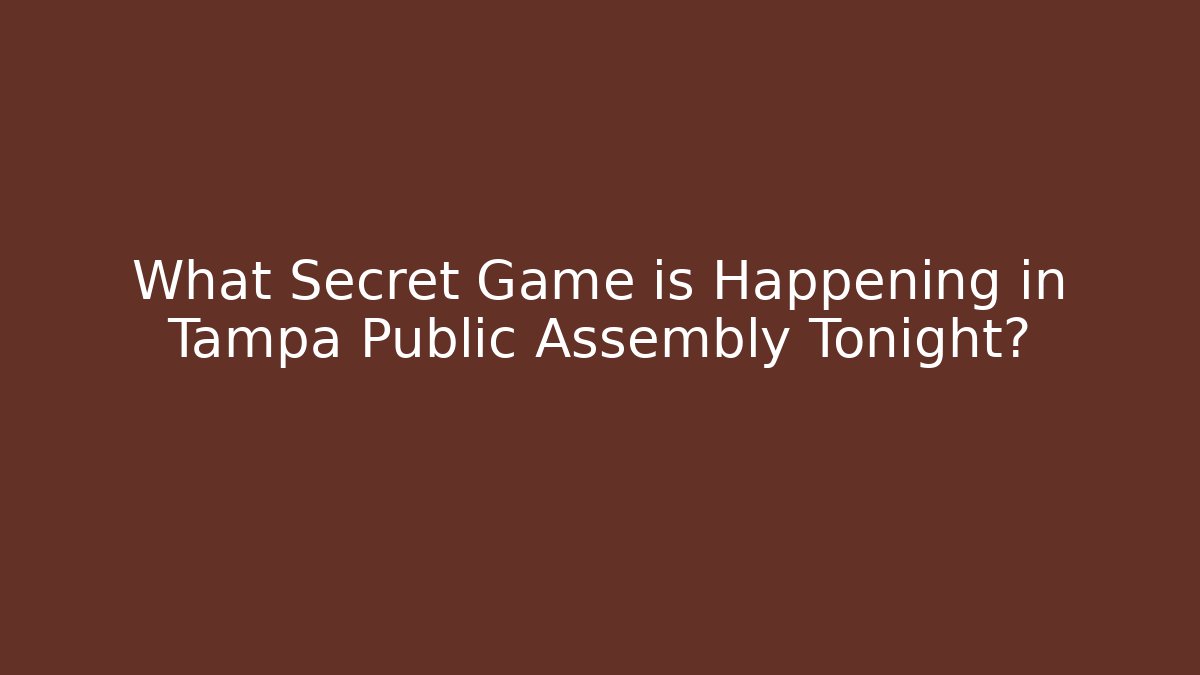 What Secret Game is Happening in Tampa Public Assembly Tonight?
