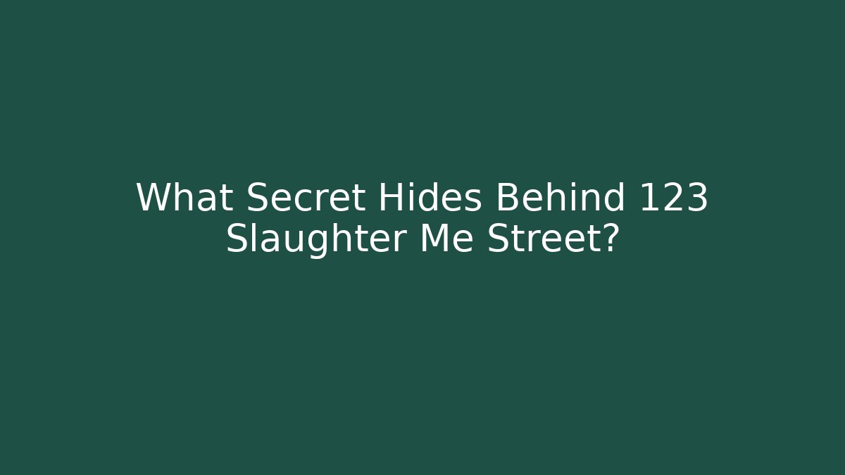 What Secret Hides Behind 123 Slaughter Me Street?