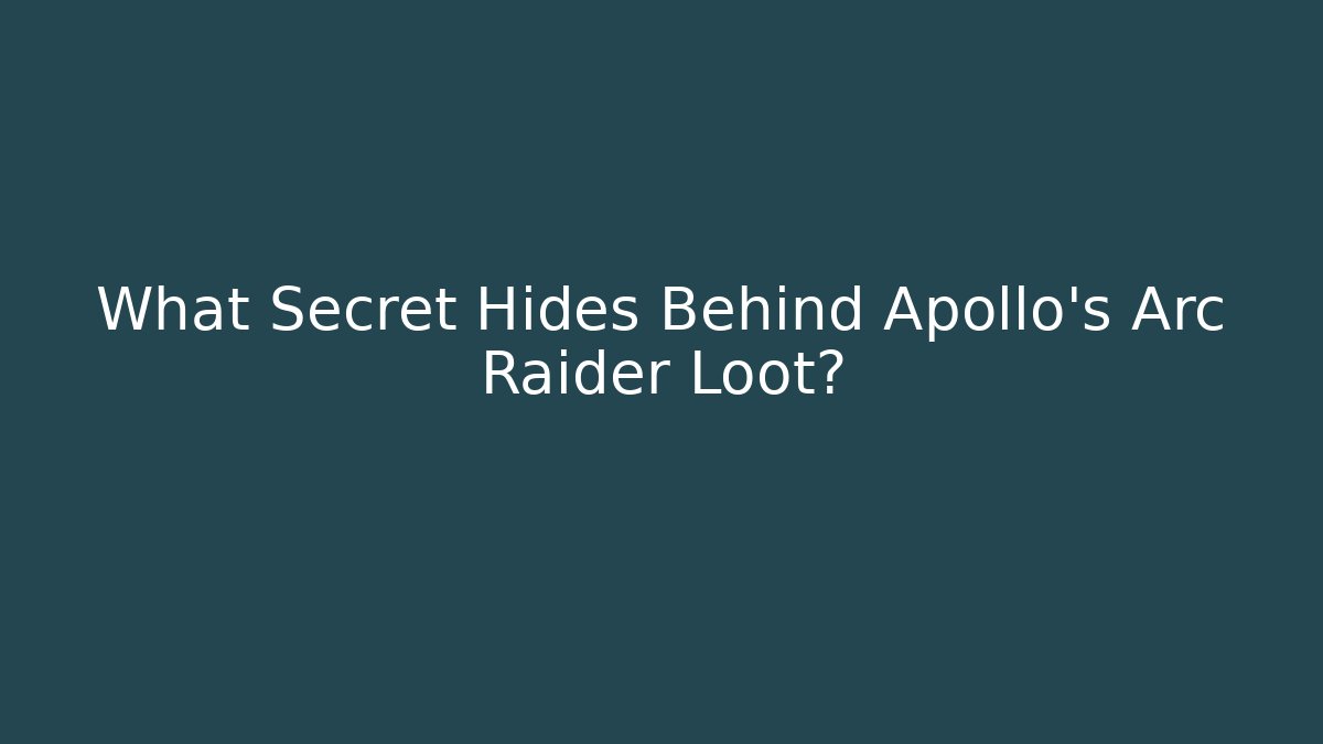 What Secret Hides Behind Apollo's Arc Raider Loot?