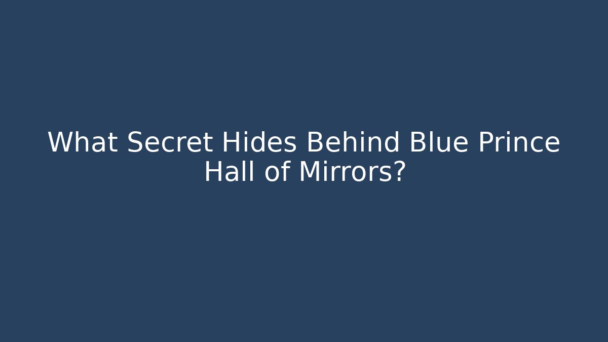 What Secret Hides Behind Blue Prince Hall of Mirrors?