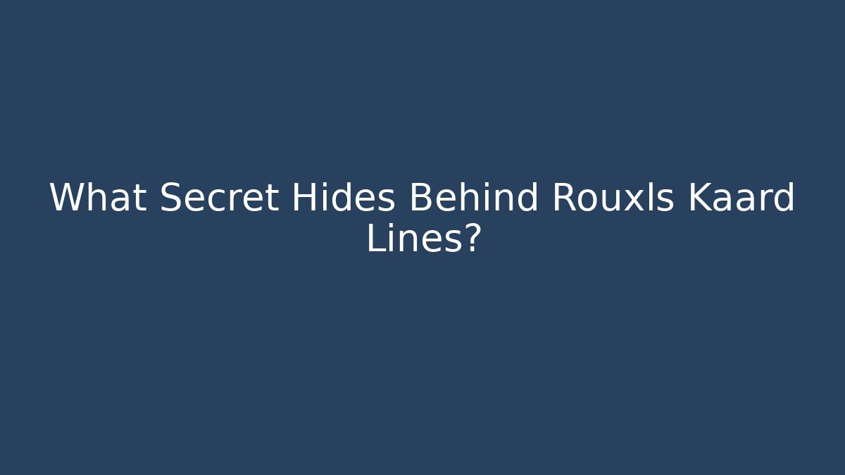 What Secret Hides Behind Rouxls Kaard Lines?