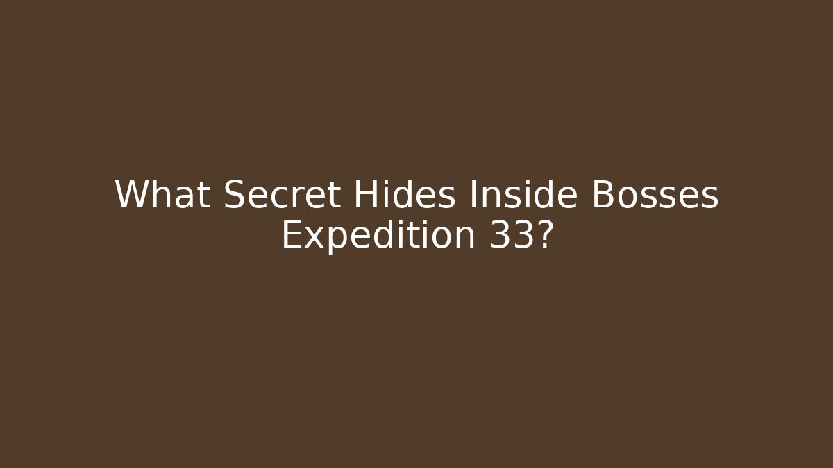What Secret Hides Inside Bosses Expedition 33? - Create More Assets