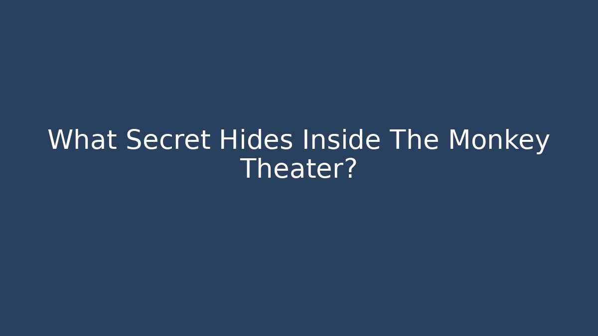 What Secret Hides Inside The Monkey Theater? - Create More Assets