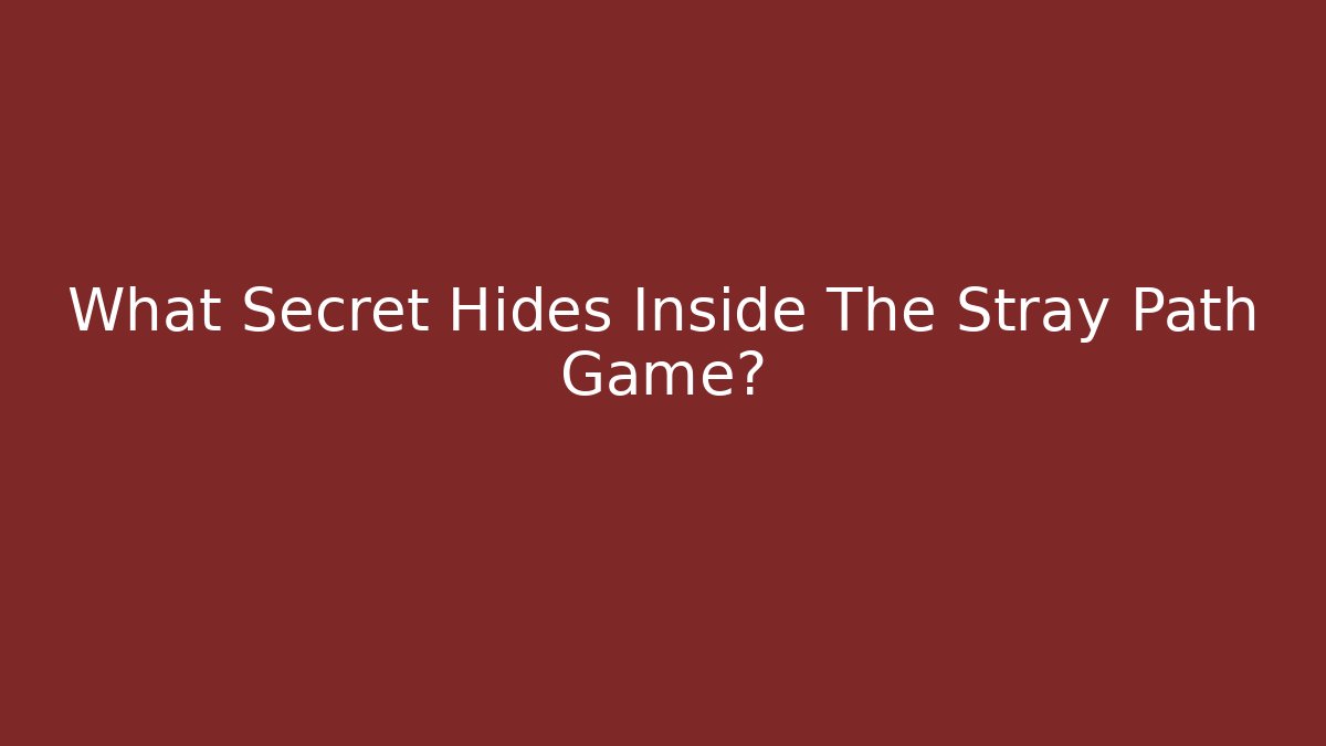What Secret Hides Inside The Stray Path Game? - Create More Assets