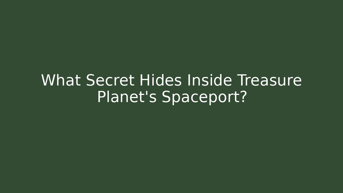 What Secret Hides Inside Treasure Planet's Spaceport?