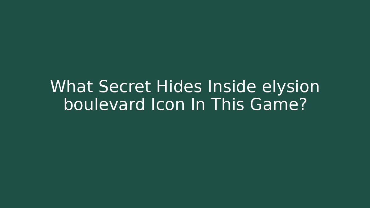What Secret Hides Inside elysion boulevard Icon In This Game?