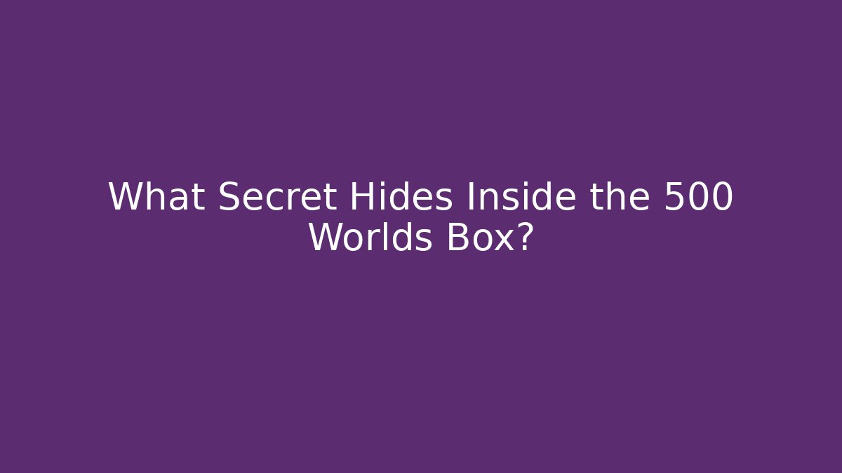 What Secret Hides Inside the 500 Worlds Box? - Create More Assets