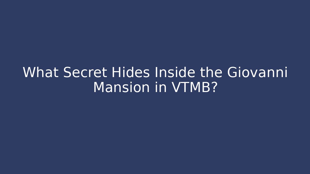 What Secret Hides Inside the Giovanni Mansion in VTMB?
