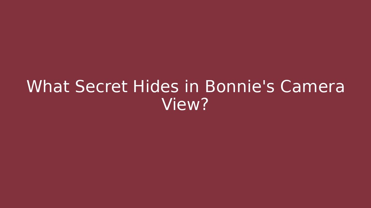 What Secret Hides in Bonnie's Camera View? - Create More Assets