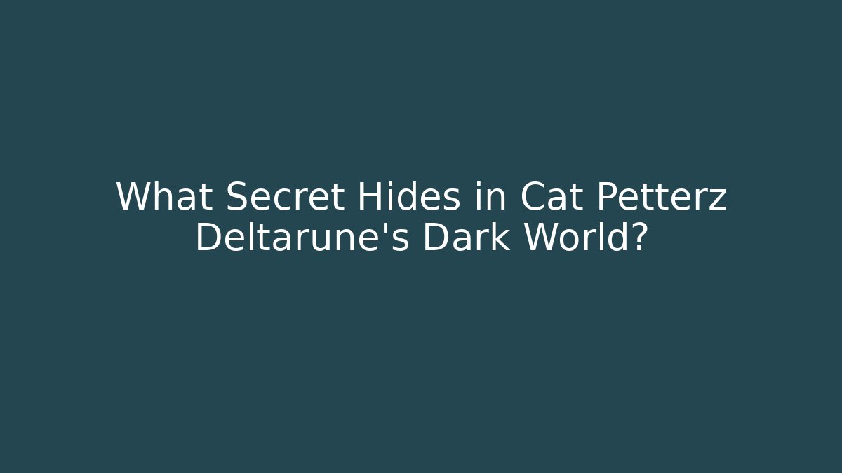 What Secret Hides in Cat Petterz Deltarune's Dark World?