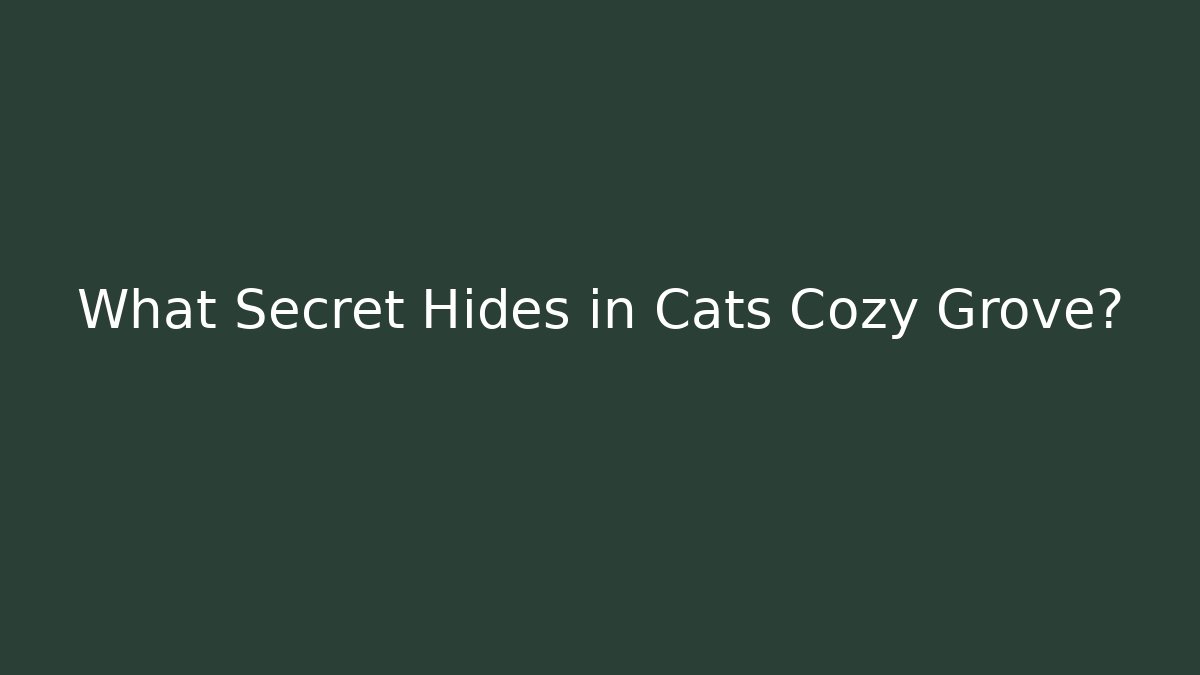 What Secret Hides in Cats Cozy Grove?