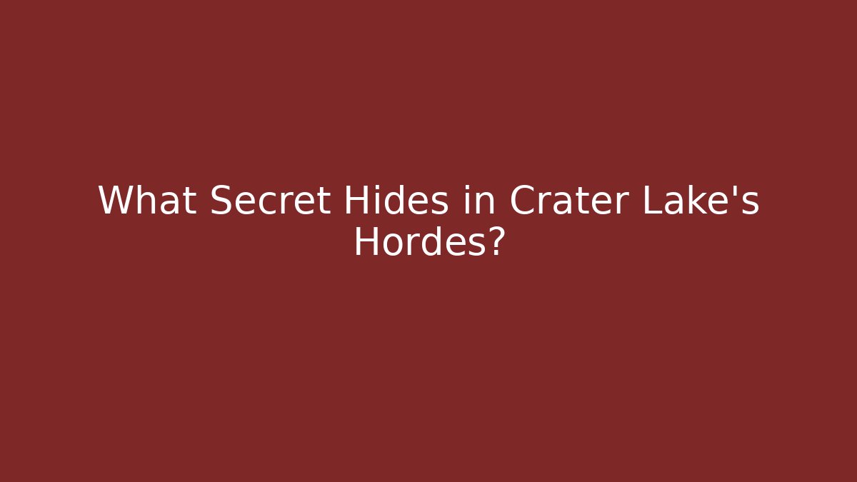 What Secret Hides in Crater Lake's Hordes?