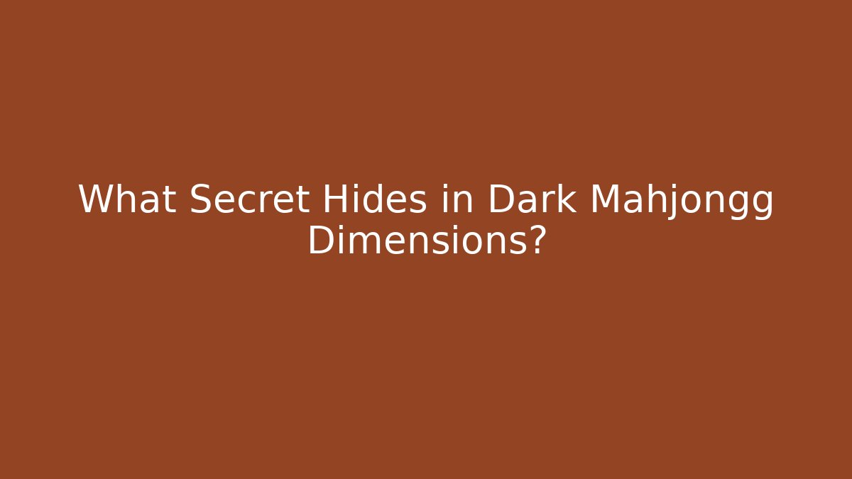 What Secret Hides in Dark Mahjongg Dimensions? - Create More Assets