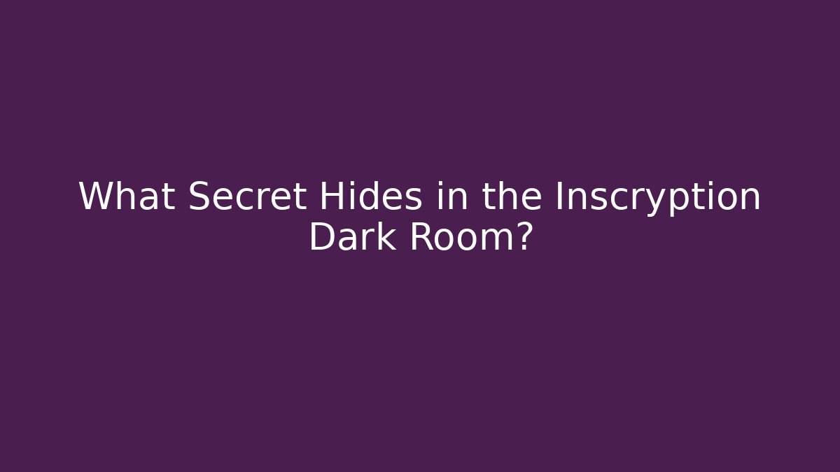 What Secret Hides in the Inscryption Dark Room?