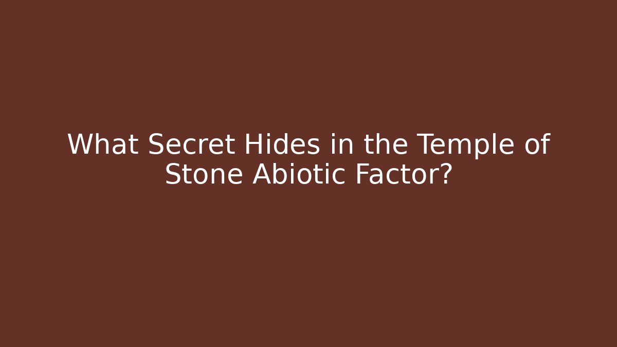 What Secret Hides in the Temple of Stone Abiotic Factor?