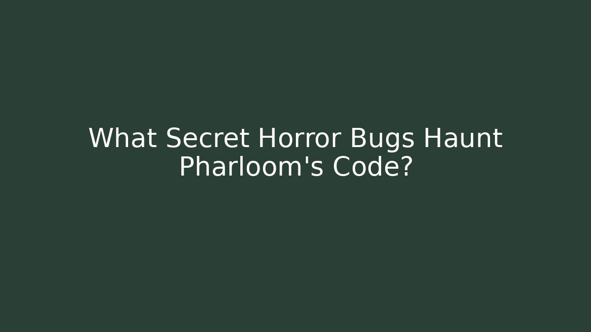 What Secret Horror Bugs Haunt Pharloom's Code? - Create More Assets