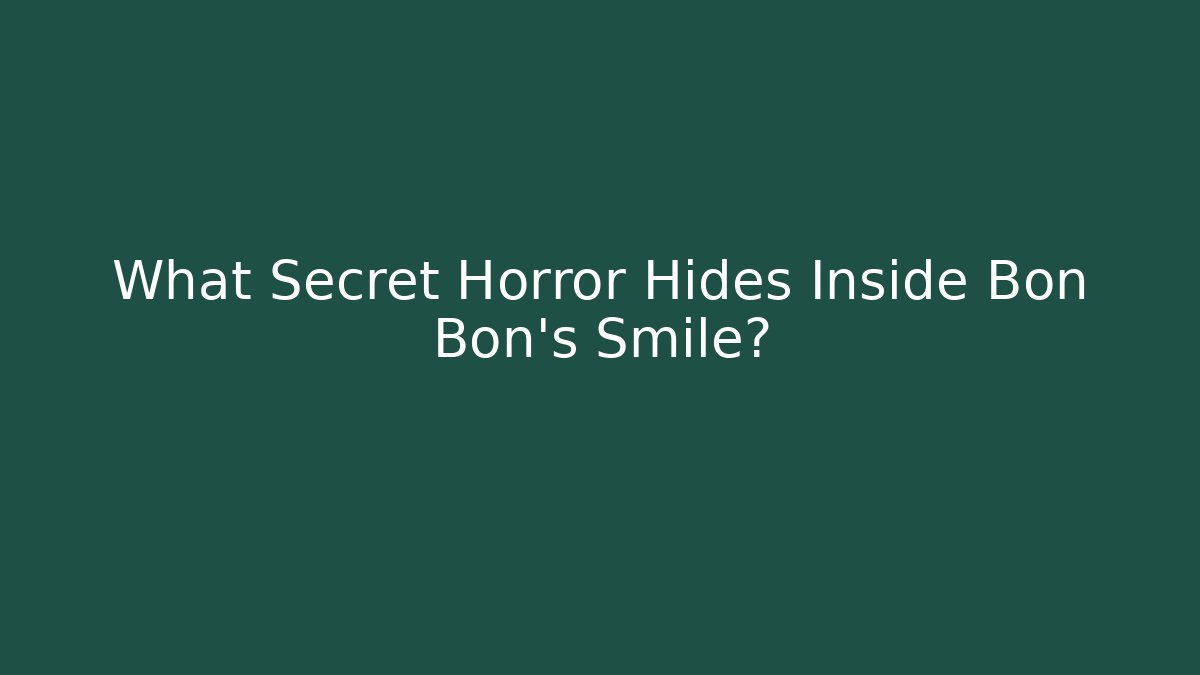 What Secret Horror Hides Inside Bon Bon's Smile? - Create More Assets