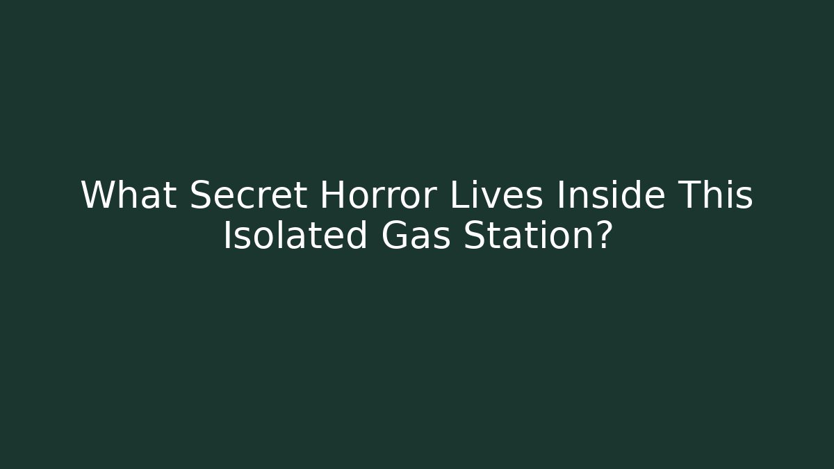 What Secret Horror Lives Inside This Isolated Gas Station?