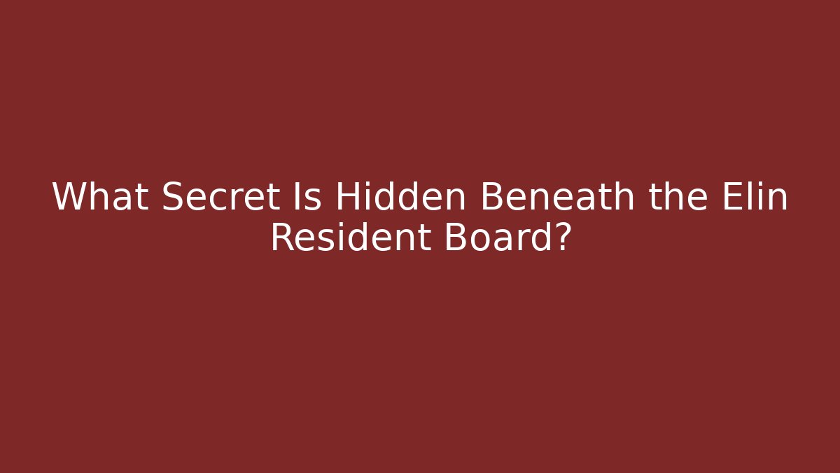 What Secret Is Hidden Beneath the Elin Resident Board?