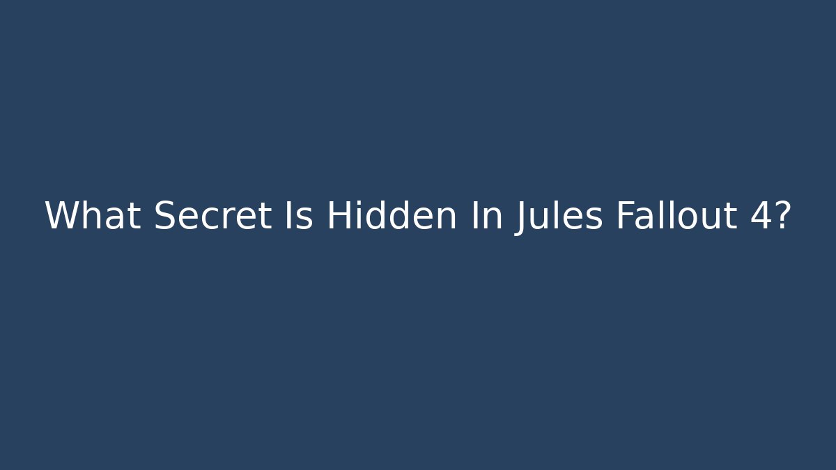 What Secret Is Hidden In Jules Fallout 4? - Create More Assets