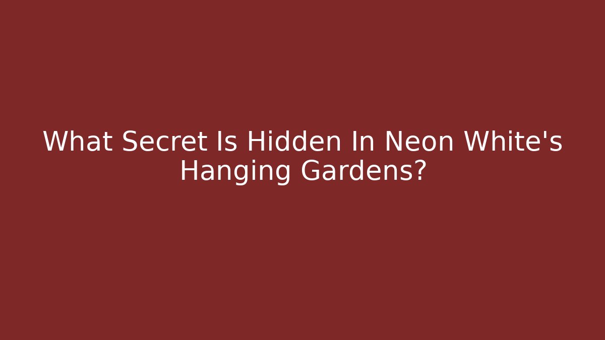 What Secret Is Hidden In Neon White's Hanging Gardens?
