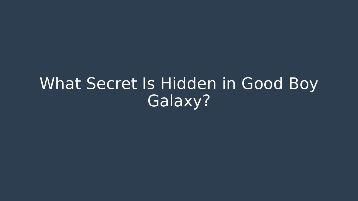 What Secret Is Hidden in Good Boy Galaxy?