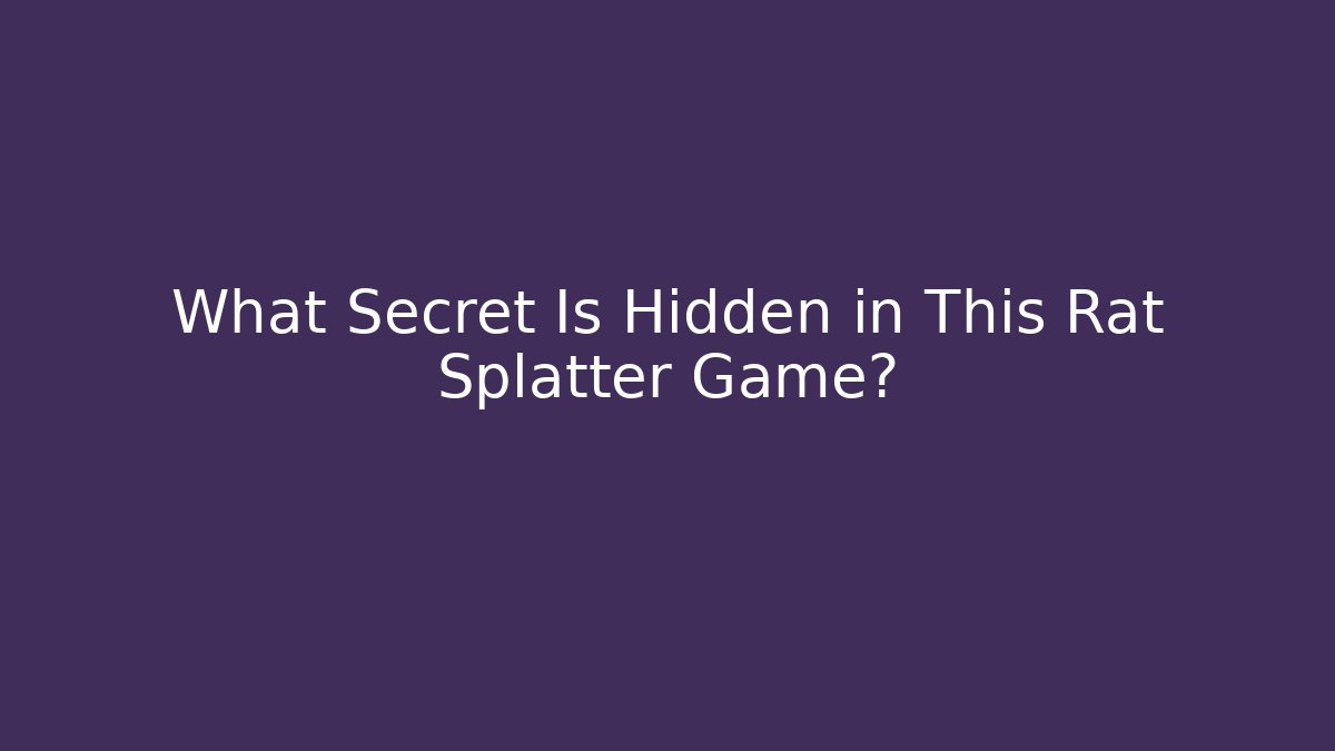What Secret Is Hidden in This Rat Splatter Game?