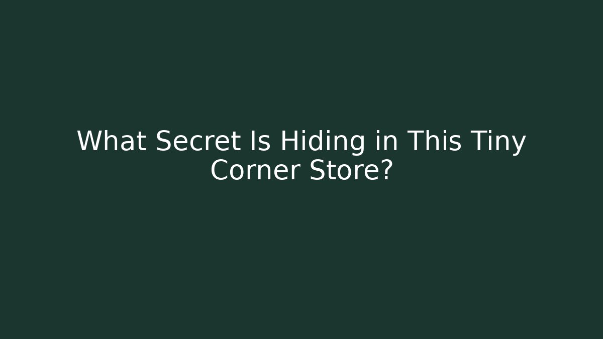 What Secret Is Hiding in This Tiny Corner Store?