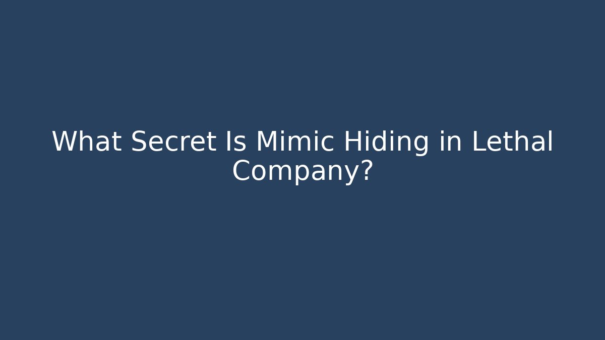 What Secret Is Mimic Hiding in Lethal Company? - Create More Assets