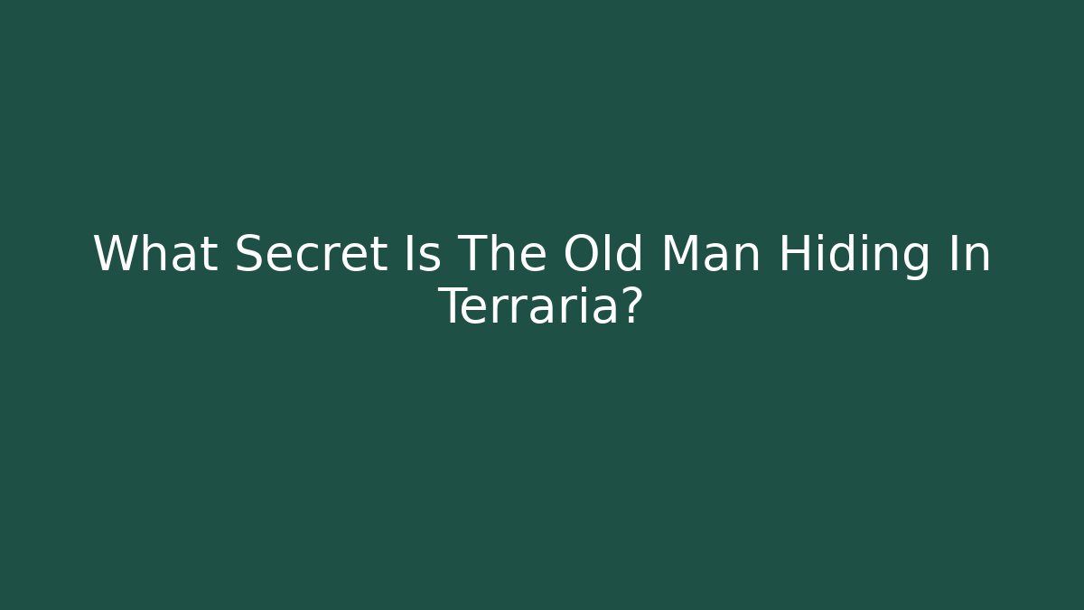 What Secret Is The Old Man Hiding In Terraria?