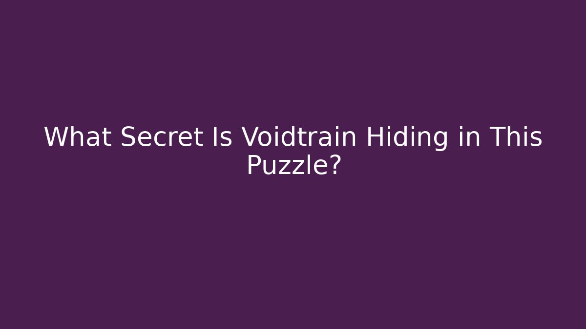 What Secret Is Voidtrain Hiding in This Puzzle? - Create More Assets