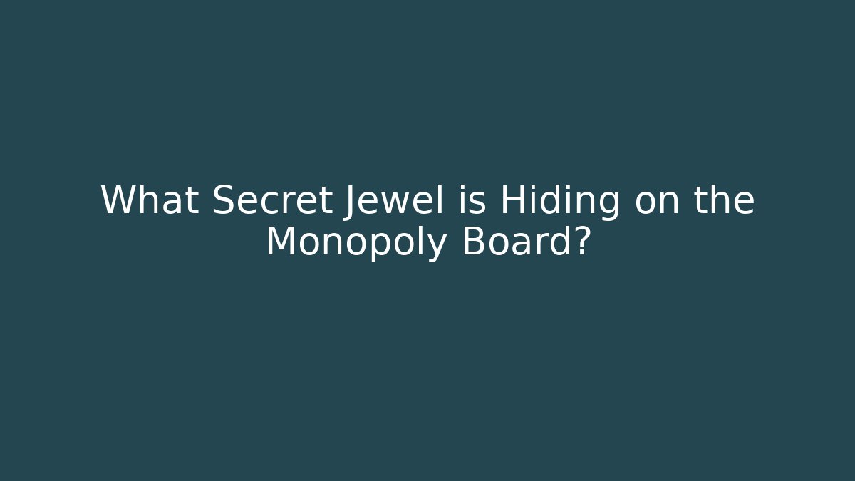 What Secret Jewel is Hiding on the Monopoly Board?