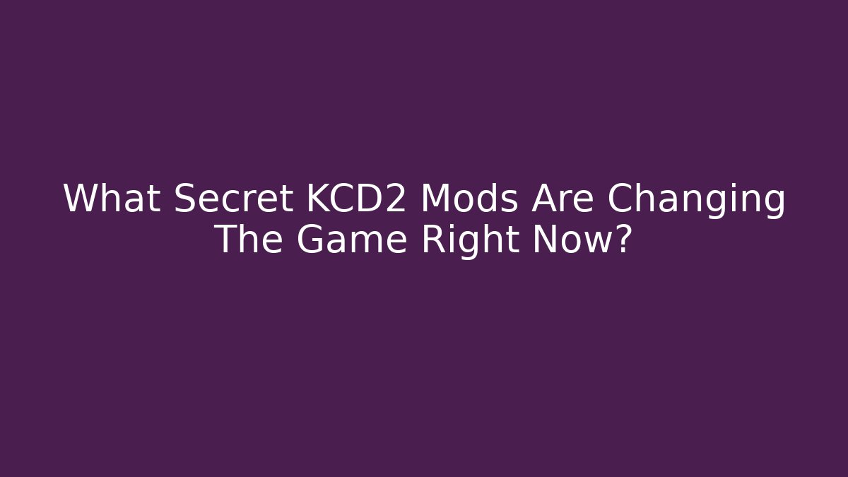 What Secret KCD2 Mods Are Changing The Game Right Now? - Create More Assets