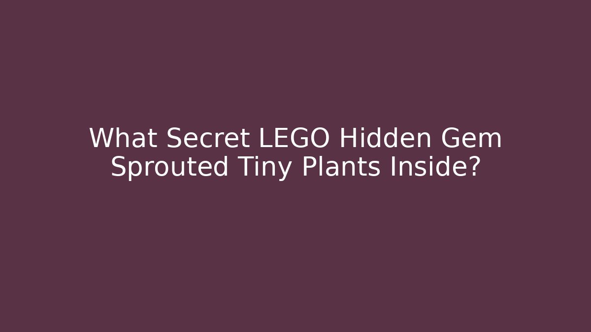 What Secret LEGO Hidden Gem Sprouted Tiny Plants Inside? - Create More Assets