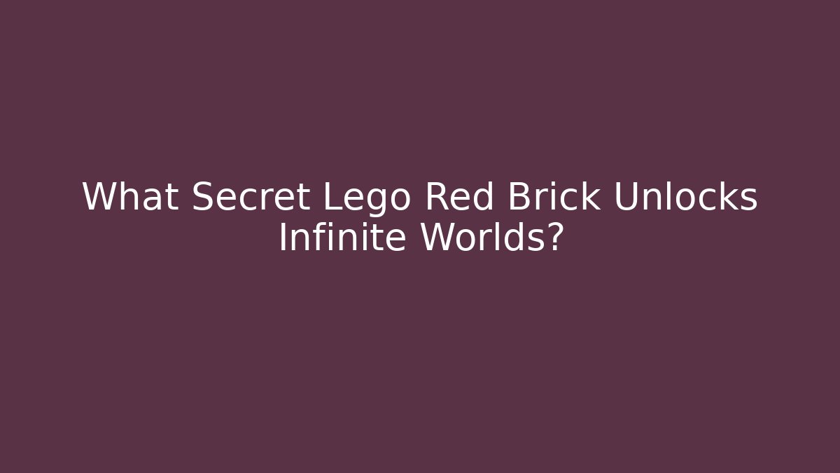 What Secret Lego Red Brick Unlocks Infinite Worlds?