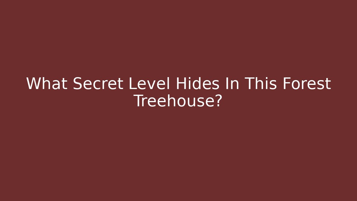 What Secret Level Hides In This Forest Treehouse?