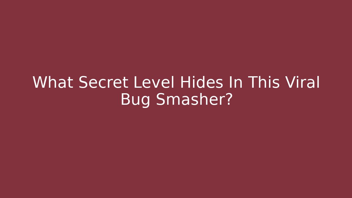 What Secret Level Hides In This Viral Bug Smasher? - Create More Assets