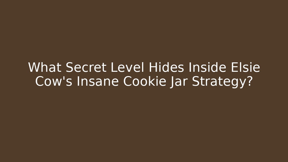 What Secret Level Hides Inside Elsie Cow's Insane Cookie Jar Strategy?