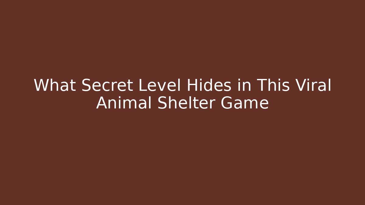 What Secret Level Hides in This Viral Animal Shelter Game