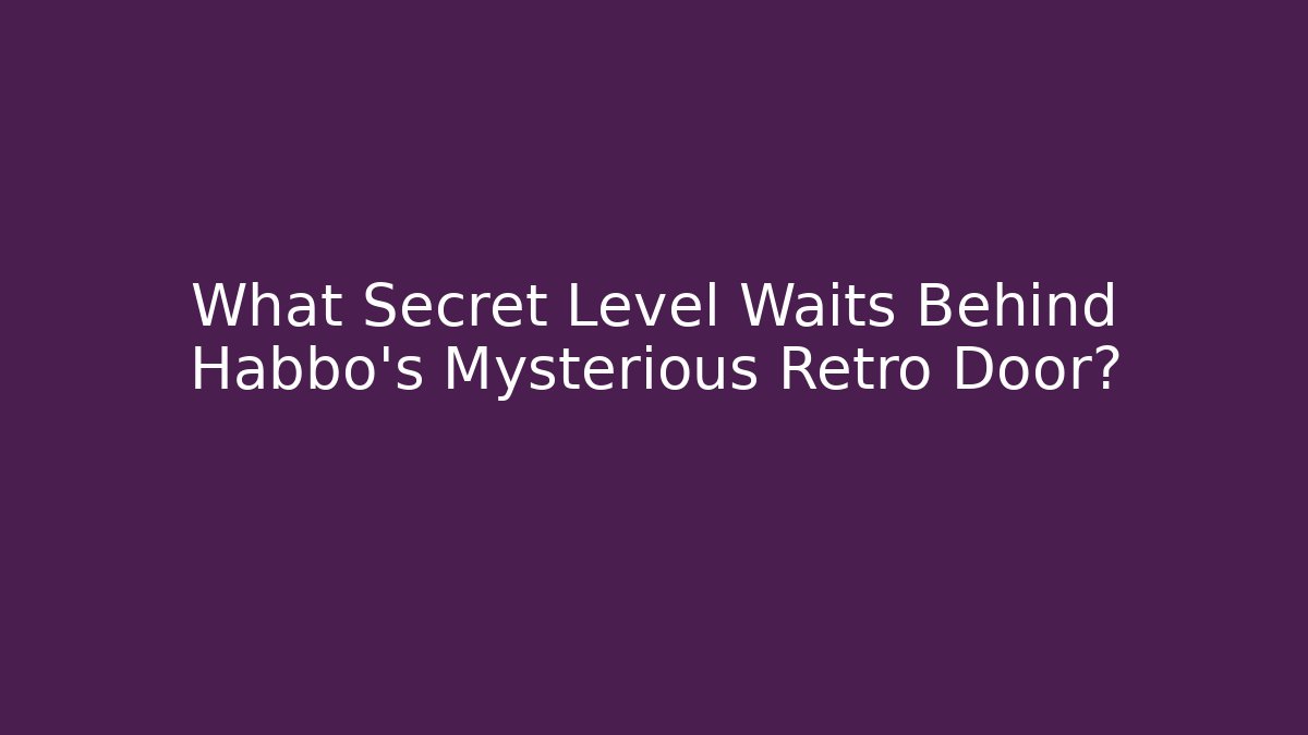 What Secret Level Waits Behind Habbo's Mysterious Retro Door?