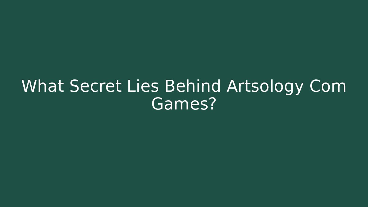 What Secret Lies Behind Artsology Com Games?