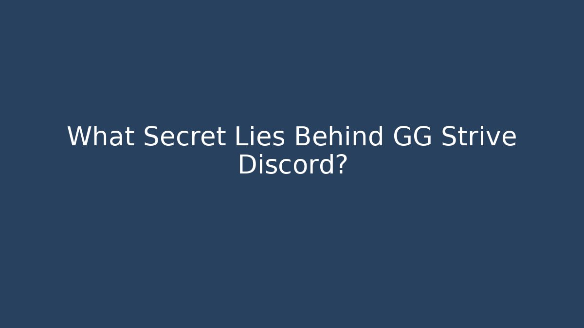 What Secret Lies Behind GG Strive Discord?