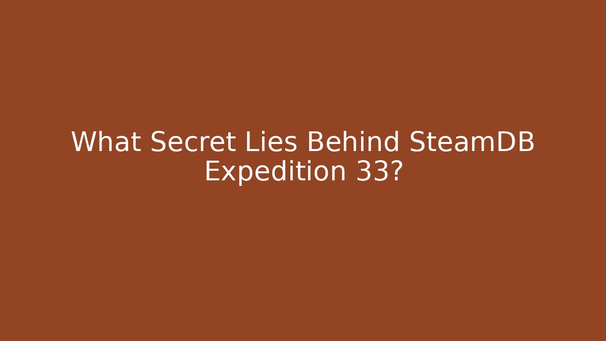 What Secret Lies Behind SteamDB Expedition 33?