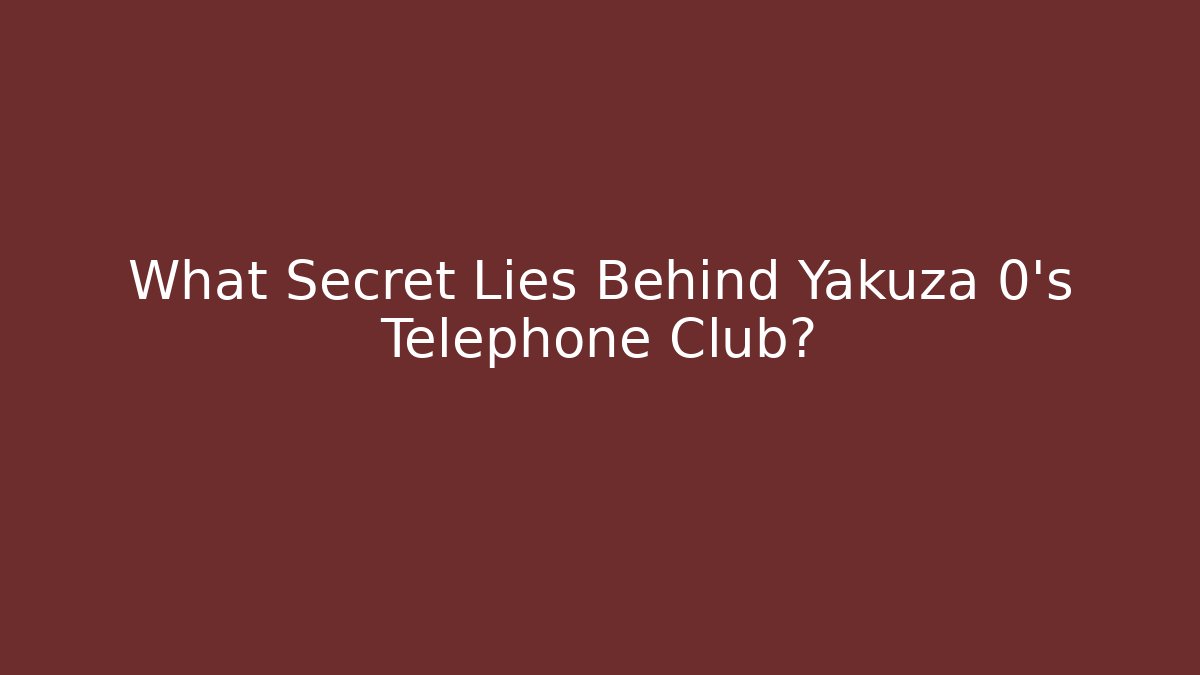 What Secret Lies Behind Yakuza 0's Telephone Club?